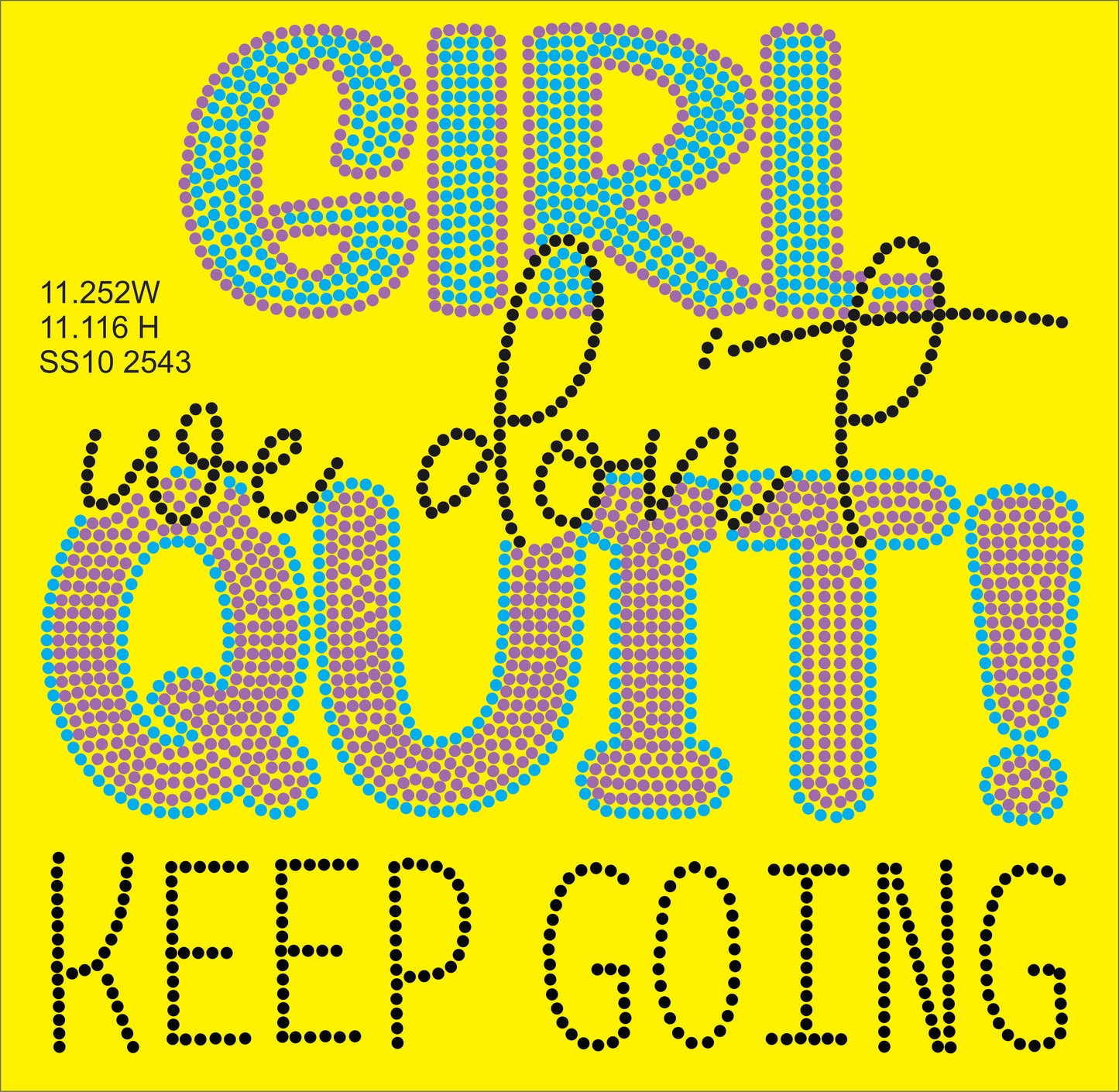 GIRL WE DON'T QUIT! KEEP GOING